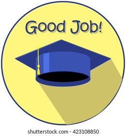 Good job graduation day illustration, graduation cap vector, graduation day icon, graduation day picture with place for text, graduation day praise, graduation with honor, graduation cap flat image