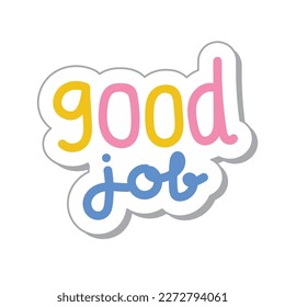 Good job handwritten cartoon sticker on white background.Text design.Image for card,poster,banner.Kawaii.Vector.Illustration.