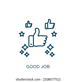 good job icon. Thin linear good job outline icon isolated on white background. Line vector good job sign, symbol for web and mobile