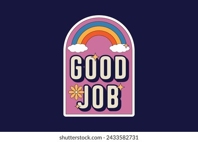 Good job lettering with rainbow and clouds in retro vintage style sticker