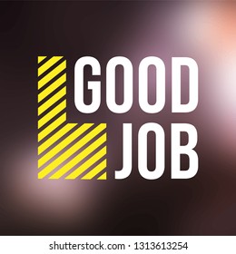 good job. Life quote with modern background vector illustration