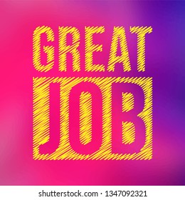 good job. Life quote with modern background vector illustration