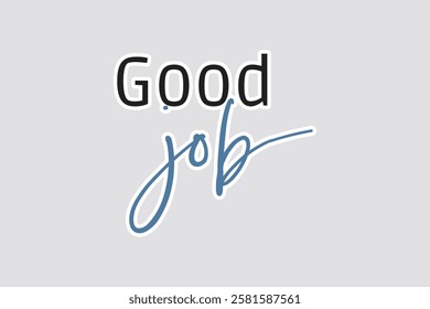 Good Job in Mixed Typography - Motivational Sticker. Inspiring "Good Job" sticker with mixed typography. Perfect for motivation and digital projects. Adds a positive touch to any design