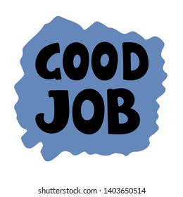 
Good job. Motivational, laudatory quote. Poster, Banner, Greeting Template. Vector Illustration. Motivational quote