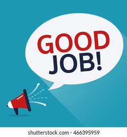 Good job speech bubble with loudspeaker, vector
