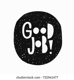 Good job sticker quote lettering. Calligraphy inspiration graphic design typography element. Hand written postcard. Cute simple vector sign.