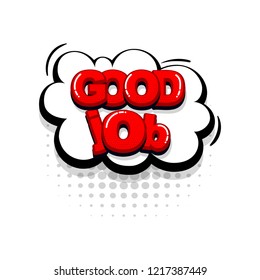 Good job work, comic text collection sound effects pop art style. Set vector speech bubble with word and short phrase cartoon expression illustration. Comics book red colored background template.