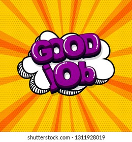 Good job work comic text sound effects pop art style. Vector speech bubble word and short phrase cartoon expression illustration. Comics book colored background template.