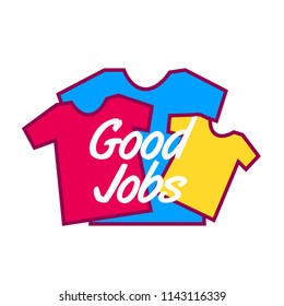good jobs, cute label, logo, background with shirt illustration, vector