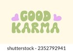 Good karma groovy lettering quote. Retro funky flat illustration