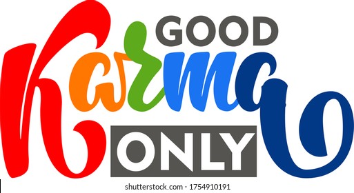 Good Karma Only colourful text. Hand lettering illustration made in calligraphy style. Good as print for card, t-shirt, apparel.