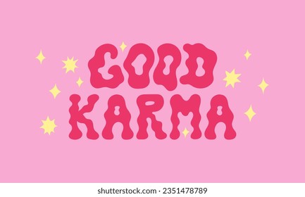 Good karma wavy lettering quote with stars. Retro funky psychedelic illustration. Floating wavy text