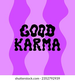 Good karma wavy lettering quote. Retro funky psychedelic illustration. Floating wavy text. Wavy background