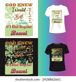 Good knew be too if i had regular bowel Typography T-shirt design For Print Vector.