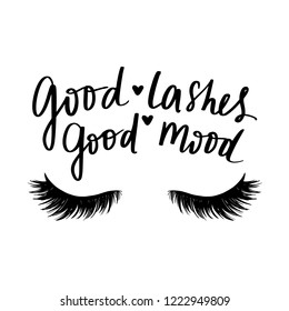 Good lashes good mood. Hand sketched Lashes quote. Calligraphy phrase for gift cards, decorative cards, beauty blogs. Creative ink art work. Stylish vector makeup drawing. Closed eyes.