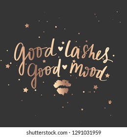 Good lashes, good mood - Vector hand drawn lettering phrase. Modern golden brush calligraphy for blogs, cards, posters and social media. Motivation and inspiration gold quote on dark background.