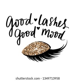 Good lashes, good mood. Vector Hand sketched Lashes quote. Calligraphy phrase for beauty salon, lash extensions maker, decorative cards, beauty blogs. Closed eyes. Glitter eyeshadow