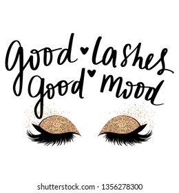Good lashes, good mood. Vector Handwritten quote. Calligraphy phrase for beauty salon, lash extensions maker, decorative cards, beauty blogs. Closed eyes. Glitter eyeshadow. Fashion makeup drawing