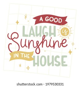 A good laugh is sunshine in the house - hand-drawn lettering. Quote decorated with golden stars. Pretty trendy doodle design for t-shirt, cup, sticker, print, banner, bag, etc.