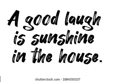 A good laugh is sunshine in the house. Positive Quotes. vector illustration