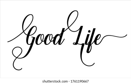 good life Calligraphic Cursive Typographic Text on White Background