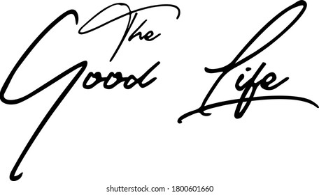 The Good Life  Calligraphy Black Color Text 
on White Background