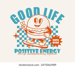 good life slogan with funny cartoon character burger playing skateboard, design can be used as t shirt, sticker, poster, print design, apparel design. groovy vector illustration in retro style