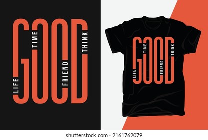 Good life time friend think modern typography t shirt illustration template vector