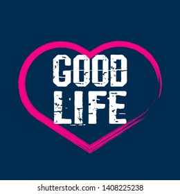 good life - T-shirt print, graphic for t-shirt. Slogan for t-shirt, poster, banner, postcard, flyer. Elements for design.Tee Design For Printing 