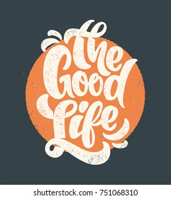 The good life typography. T-Shirt Print design