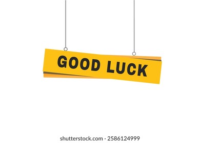 Good luck banner hanging style vector. flat template design.