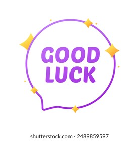 Good luck banner. Message bubble icon. Flat style. Vector icon.