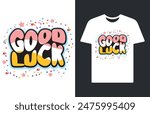 good luck banner, good luck poster, good luck t shirt, good luck card, apparel, art, banner, best quality, cartoon art, clothing, concept, fashion, graffiti, graffiti art graffiti background