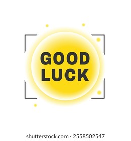 Good luck banner symbol modern style bubble icon. vector element for web template.