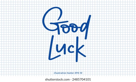 Good Luck brush calligraphy, Handwritten ink lettering, handwriting on checkered paper,Flat Modern design ,Vector illustration EPS 10