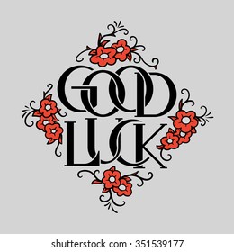 Good luck card with flowers. Hand drawn lettering vector illustration in vintage style. Greeting or invitation design. Grey decorative background