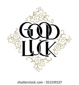 Good luck card with flowers. Hand drawn lettering vector illustration in vintage style. Greeting or invitation design. White decorative background