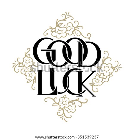Good luck card with flowers. Hand drawn lettering vector illustration in vintage style. Greeting or invitation design. White decorative background