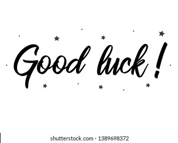 good luck card. Typography, Lettering, Handwritten, vector for greeting. Modern brush calligraphy Handwritten phrase of good luck.
