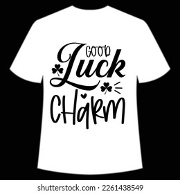 good luck charm St. Patrick's Day Shirt Print Template, Lucky Charms, Irish, everyone has a little luck Typography Design