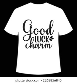 Good Luck Charm, St. Patrick's Day Shirt Print Template, Lucky Charms, Irish, everyone has a little luck Typography Design
