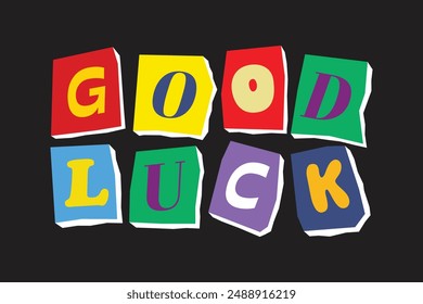 Good Luck colorful lettering vector typography with hand drawn style that can be used for concept and design of sticker, t-shirt, apparel, poster, card, printing, wallpaper and many more
