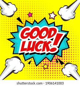 Good luck Comic speech bubbles. Vector bright dynamic cartoon illustrations isolated on yellow background.