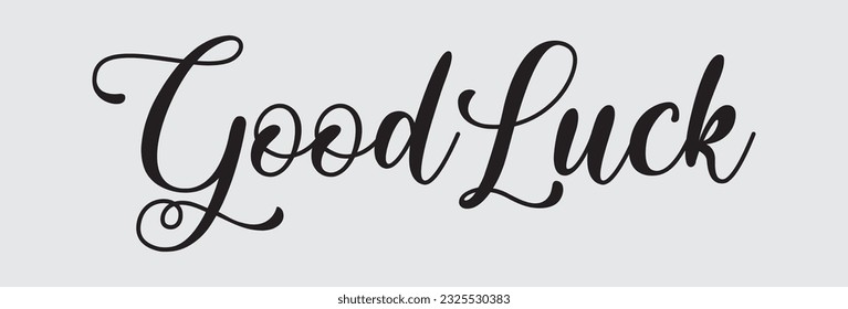 Good Luck - custom calligraphy text on grey background.