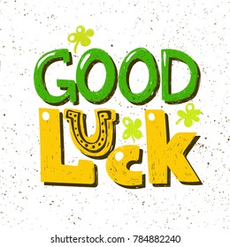 Good luck cute hand drawn happy typography lettering poster with 
horseshoe. Good as a greeting card, motivation banner, wallpaper, blogpost design. book cover e-mail lettering