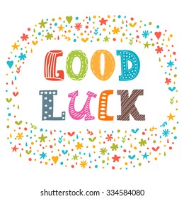 Good luck. Cute postcard. Inspirational and motivating phrase. Vector illustration