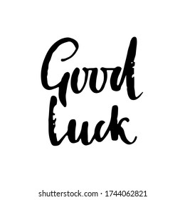 Good Luck. Dry brush lettering. Modern calligraphy. Ink vector illustration.