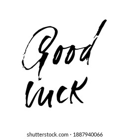 Good Luck. Dry brush lettering. Modern calligraphy. Ink vector illustration.