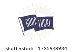 Good Luck. Flag grahpic. Old vintage trendy flag with text Good Luck. Vintage banner with ribbon flag, vintage style with linear drawing light rays, sunburst and rays of sun. Vector Illustration