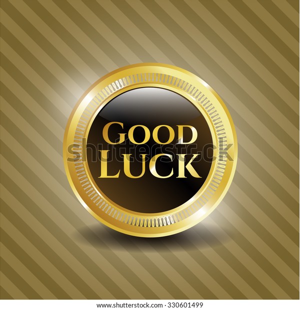 Good Luck Gold Shiny Emblem Stock Vector (Royalty Free) 330601499 ...